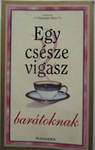 Colleen  Sell (szerk.) - Egy cssze vigasz
