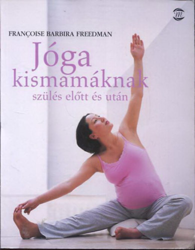 Francoise Barbira Freedman - J�ga kismam�knak - sz�l�s el�tt �s ut�n