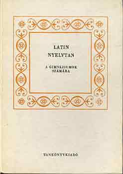 Nagy F.-Kov�ts Gy.-P�ter Gy. - Latin nyelvtan a gimn�zium sz�m�ra