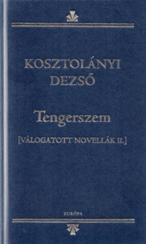 Kosztol�nyi Dezs� - Tengerszem - V�logatott novell�k II.
