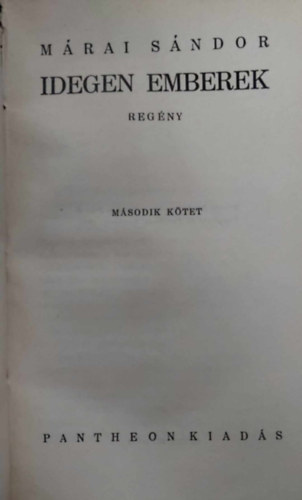 M�rai S�ndor - Idegen emberek I-II. (egy k�tetben)- I. kiad�s