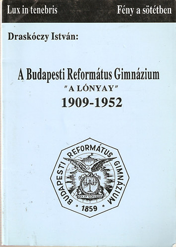Draskczy Istvn - A Budapesti Reformtus Gimnzium-"a Lnyay"