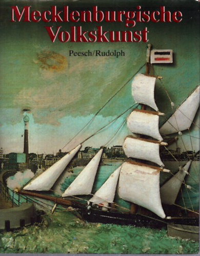 Wolfgang Rudolph Reinhard Peesch - Mecklenburgische Volkskunst (Mecklenburg n�pm�v�szet)