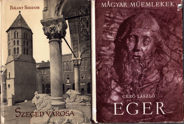 Bálint Sándor (szerk.), Gerő László - 2 db helytörténeti könyv: Eger - Magyar műemlékek + Szeged városa