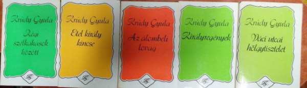 Kr�dy Gyula - 5 db Kr�dy Gyula k�nyv:Etel kir�ly; V�ci utcai;Kir�lyreg�nyek; R�gi sz�lkakasok k�z�tt; Az �lombeli lovag;