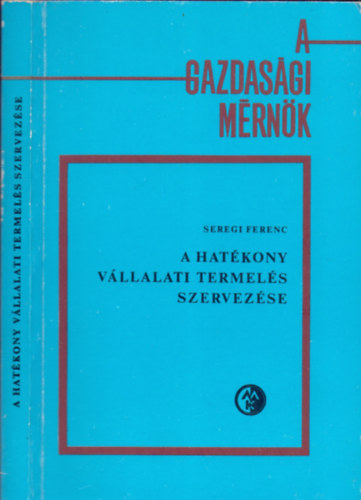 Dr. Seregi Ferenc - A hat�kony v�llalati termel�s szervez�se