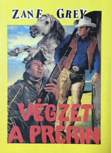 Zane Grey - V�gzet a pr�rin