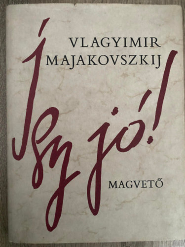 Ford.: Simor András Vlagyimir Majakovszkij - Így jó! - Simor András fordítása (Saját képpel)