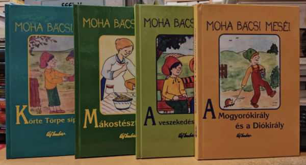Leszkai Andr�s - 4 db Moha b�csi mes�i 3-6.: 3.: K�rte t�rpe s�pot lopott; 4.: M�kost�szta-�gy; 5.: A veszeked�s m�v�szete; 6.: A Mogyor�kir�ly �s a Di�kir�ly