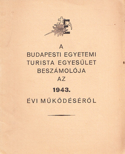 A budapesti Egyetemi Turista Egyeslet beszmolja az 1943. vi mkdsrl