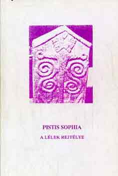 Pistis Sophia - A llek rejtlye