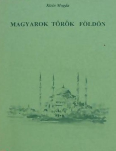 Klein Magda - Magyarok trk fldn (dediklt)