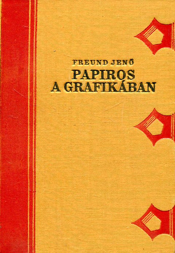 Freund Jen� - Papiros a grafik�ban (Grafikai m�v�szetek kisk�nyvt�ra VI.)