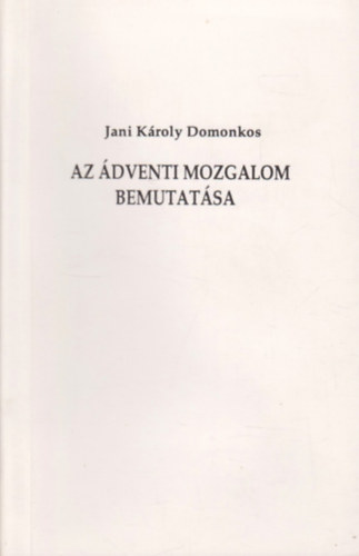Jani K�roly Domonkos - Az �dventi mozgalom bemutat�sa