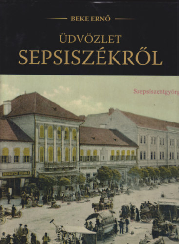 Beke Ernő - Üdvözlet Sepsiszékről