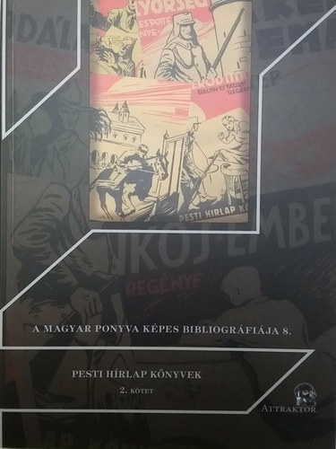A magyar ponyva kpes bibliogrfija 8. (A magyar ponyva kpes bibliogrfija 8.) - Pesti Hrlap Knyvek 2. ktet