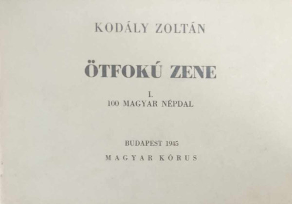 Kodály Zoltán - Ötfokú zene I. (100 magyar népdal)