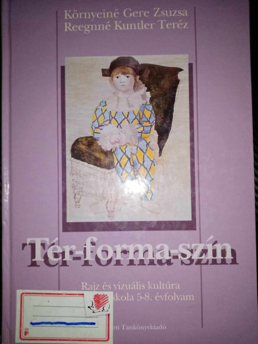 Reegnn� Kuntler Ter�z K�rnyein� Gere Zsuzsa - Rajz �ltal�nos iskola 5-8. -- T�r-forma-sz�n