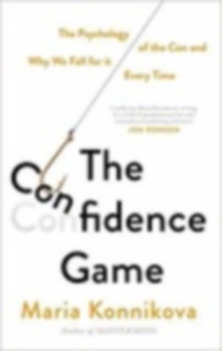 Maria Konnikova - The Confidence Game