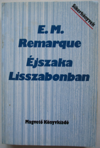 Erich Maria Remarque - �jszaka Lisszabonban