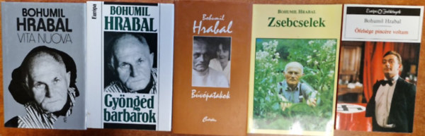 Bohumil Hrabal - 5db Bohumil Hrabal: Őfelsége pincére voltam;Vita Nuova; Zsebcselek;Gyöngéd barbárok,Búvó patakok