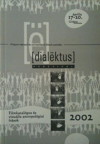 F�redi-Gergely-Koml�si  (szer.) - Dialektus fesztiv�l 2002 - Filmkatal�gus �s vizu�lis antro. �r�sok
