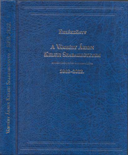 Eml�kk�nyv a V�mb�ry �rmin Keleti Szabadegyetem fenn�ll�s�nak 20. �vfordul�j�ra (2002-2022.)