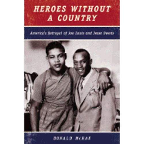 Donald McRae - Heroes Without a Country: America's Betrayal of Joe Louis and Jesse Owens