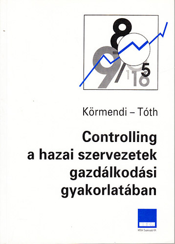 Dr. Körmendi Lajos; Dr. Tóth Antal - Controlling a hazai szervezetek gazdálkodási gyakorlatában