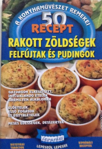 50 recept - Rakott zldsgek, felfjtak s pudingok