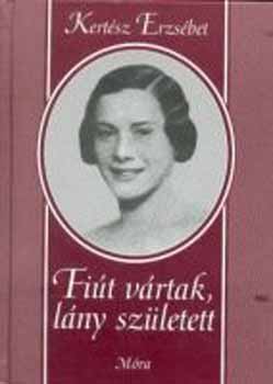 Kertész Erzsébet - Fiút vártak, lány született