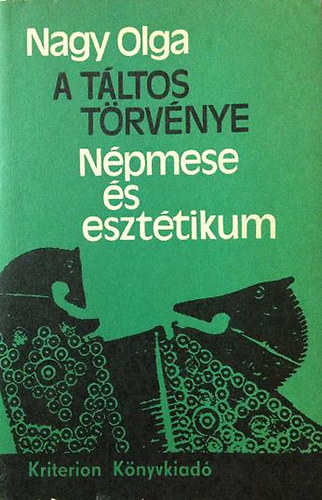 Nagy Olga - A táltos törvénye (népmese és esztétikum)