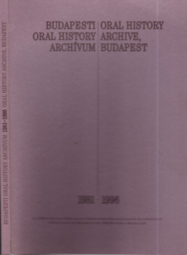 Budapesti Oral History Archvum 1981-1996 (magyar-angol nyelv)