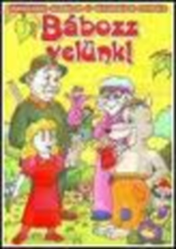 Bábozz velünk! - Bábjátékok óvodások és kisiskolások számára