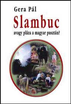 Gera P�l - Slambuc avagy pl�za a magyar puszt�n?