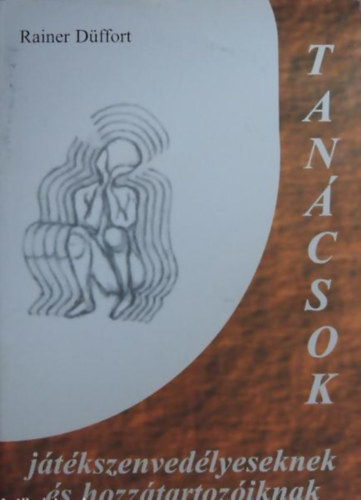 Rainer Düffort - Tanácsok játékszenvedélyeseknek és hozzátartozóiknak