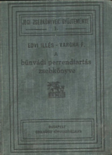 dr.- Vargha Edvi Illés Károly - A bűnvádi perrendtartás zsebkönyve