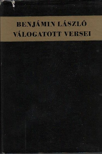 Benj�min L�szl� v�logatott versei (dedik�lt)