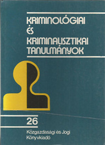 Dr. Gdny Jzsef  (szerk.) - Kriminolgiai s kriminalisztikai tanulmnyok 21.
