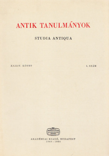 Antik tanulm�nyok - Studia Antiqua XXXIV. k�tet 1.sz�m