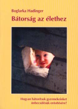 Boglarka Hadinger - Bátorság az élethez