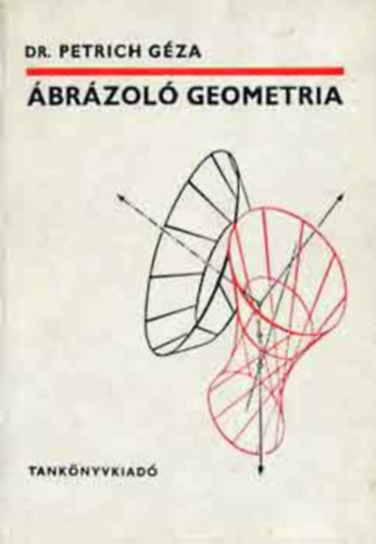 Szerző Dr. Petrich Géza Szerkesztő Ambrus Ferenc Lektor Dr. Zigány Ferenc Lőrincz Pál - Ábrázoló geometria Egyetemi tankönyv Tankönyvi szám: 44 333. 556 fekete-fehér ábrával illusztrálva. Anaglif 3-D ábrákat tartalmazó melléklettel és anaglif szemüveggel. MÁSODIK RÉSZ GÖRBE VONALAK ÉS EGYSZERŰ FELÜLETEK