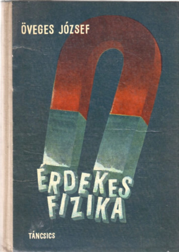 veges Jzsef - rdekes fizika
