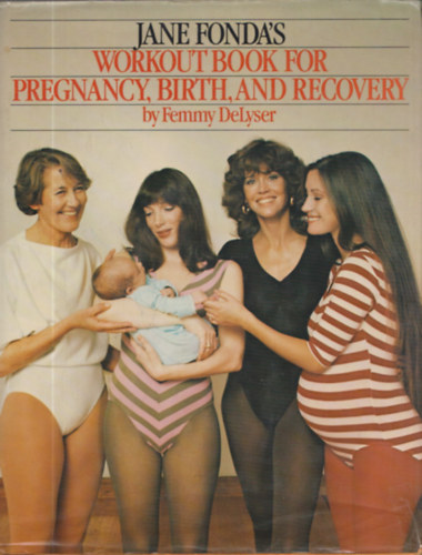 Femmy DeLyser - Jane Fonda's Workout Book for Pregnancy, Birth, and Recovery