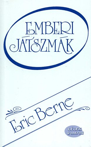 Eric Berne - Emberi jtszmk