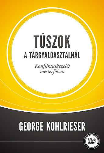 George Kohlrieser - Túszok a tárgyalóasztalnál