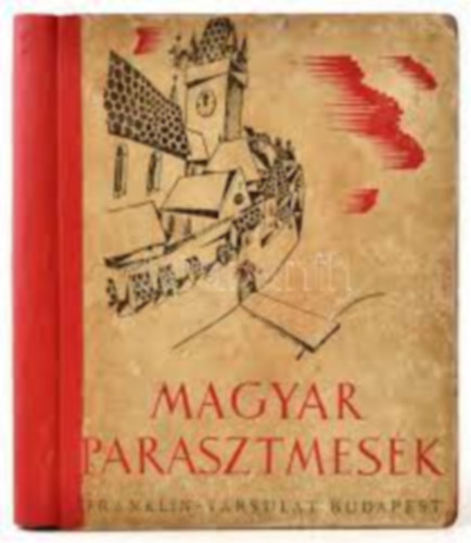 Ortutay Gyula Illys Gyula - Magyar parasztmesk - Buday Gyrgy rajzaival