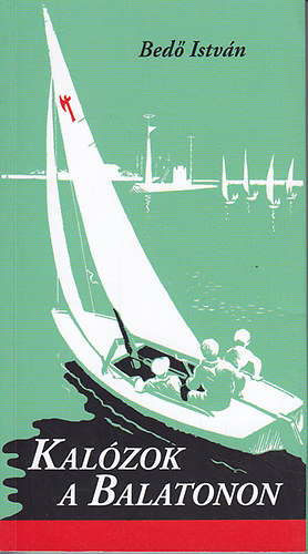 Bed� Istv�n - Kal�zok a Balatonon