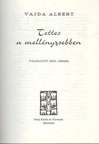 Vajda Albert - Tettes a mell�nyzsebben