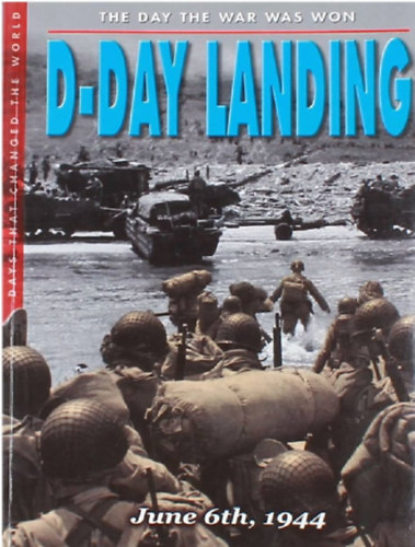 D-Day Landing - The day the war was won